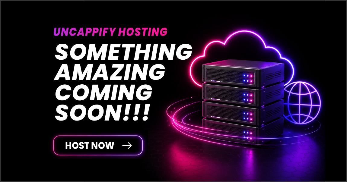 Uncappify Hosting - Something Amazing Coming Soon